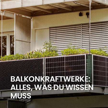 Balkonkraftwerke: Alles, was du wissen musst
