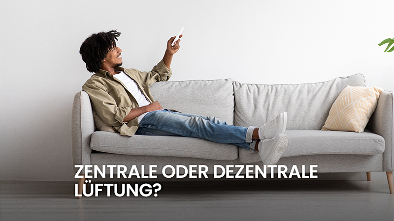 Zentrale oder dezentrale Lüftung?