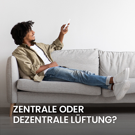Zentrale oder dezentrale Lüftung?