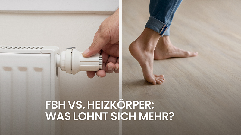 Fußbodenheizung vs. Heizkörper