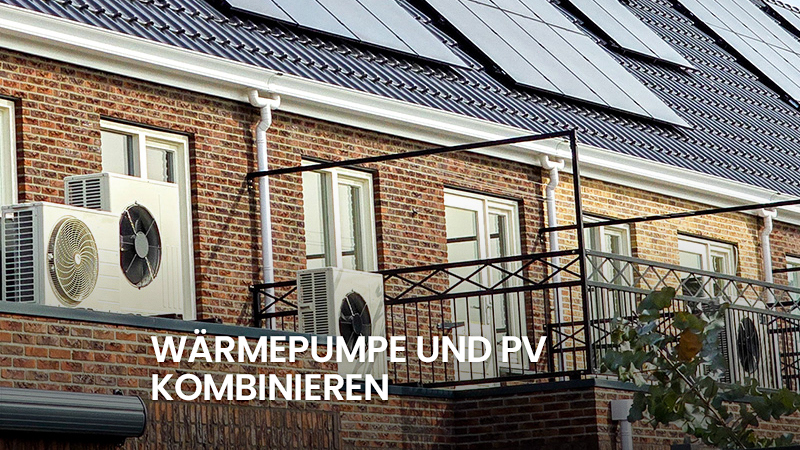 Wärmepumpe und PV kombinieren