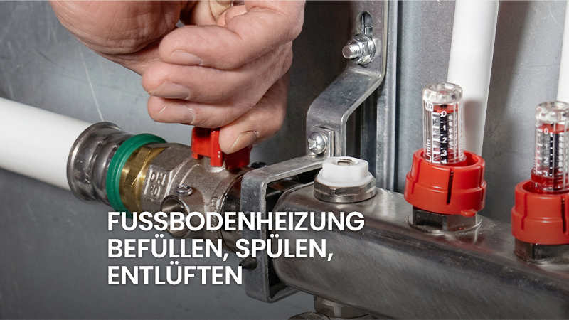 Fußbodenheizung befüllen, spülen, entlüften